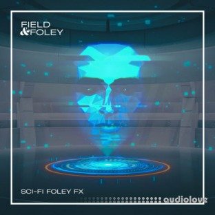 Field and Foley Sci-Fi Foley FX