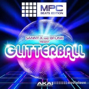 Akai Professional Sanny X & 8Fonk Presents Glitterball MPC Beats Expansion