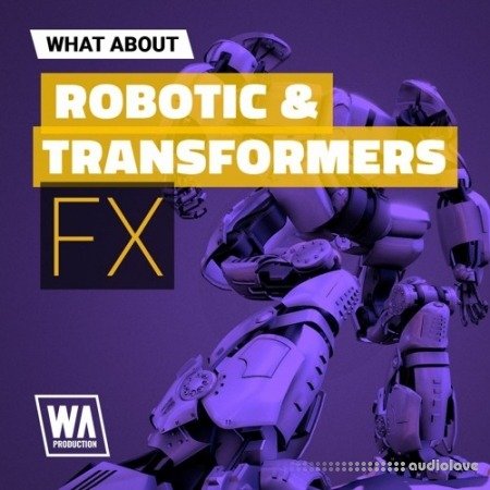 WA Production What About Robotic and Transformers FX