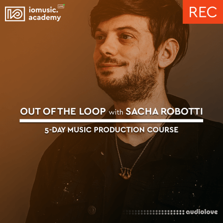 IO Music Academy Out of the Loop with Sacha Robotti TUTORiAL
