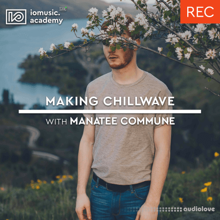 IO Music Academy Making Chillwave with Manatee Commune