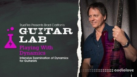 Truefire Brad Carlton's Guitar Lab: Playing with Dynamics