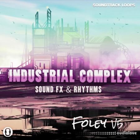 Soundtrack Loops Foley V5 Industrial Complex Sound Effects and Rhythms