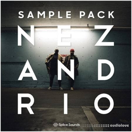 Splice Sounds Nez and Rio Sample Pack WAV