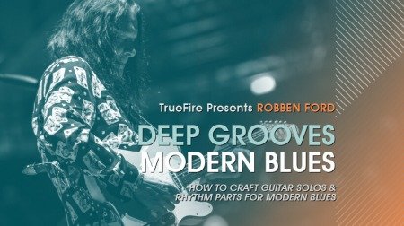 Truefire Robben Ford's Deep Grooves: Modern Blues TUTORiAL