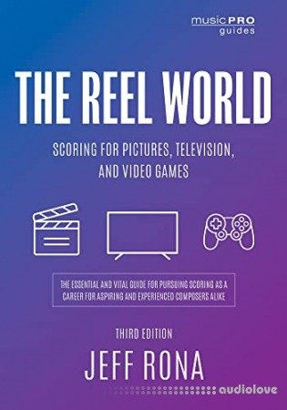 The Reel World: Scoring for Pictures, Television, and Video Games (Music Pro Guides)