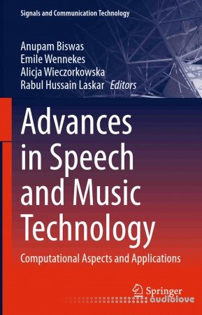 Advances in Speech and Music Technology: Computational Aspects and Applications