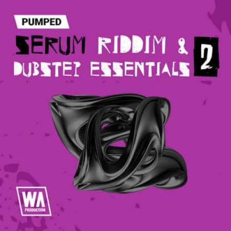 WA Production Pumped Serum Riddim and Dubstep Essentials 2 Synth Presets