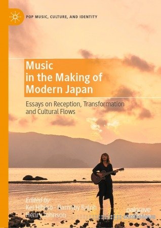 Music in the Making of Modern Japan : Essays on Reception Transformation and Cultural Flows