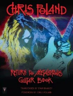 Chris Poland Return to Metalopolis Guitar Book eBook Edition FINAL