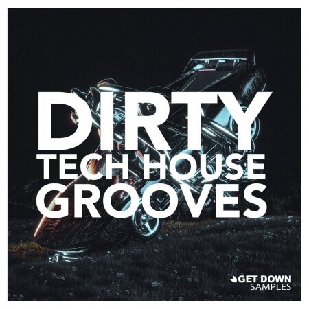 Get Down Samples Presents Dirty Tech House Grooves WAV