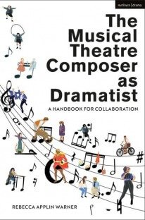 The Musical Theatre Composer as Dramatist: A Handbook for Collaboration