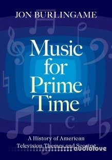 Music for Prime Time: A History of American Television Themes and Scoring