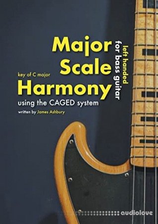 Major Scale Harmony: Using the CAGED system For Bass Guitar (LEFT HANDED): Key of C