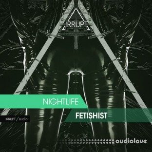 Irrupt Nightlife Fetishist