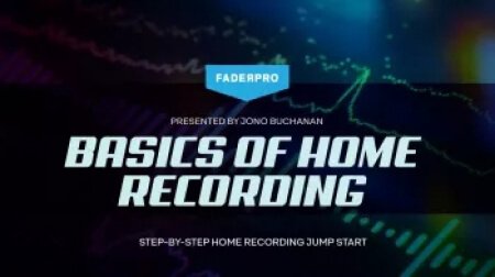FaderPro Jono Buchanan's Basics of Home Recording TUTORiAL