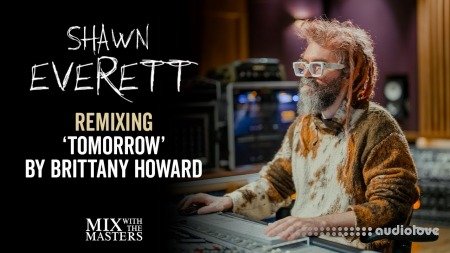 MixWithTheMasters Shawn Everette Remixing ‘Tomorrow’ by Brittany Howard
