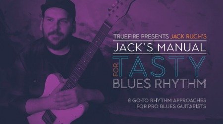 Truefire Jack Ruch's Jack's Manual for Tasty Blues Rhythm TUTORiAL
