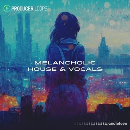 Producer Loops Melancholic House and Vocals MULTiFORMAT