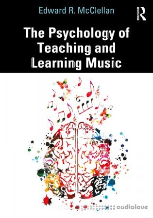The Psychology of Teaching and Learning Music