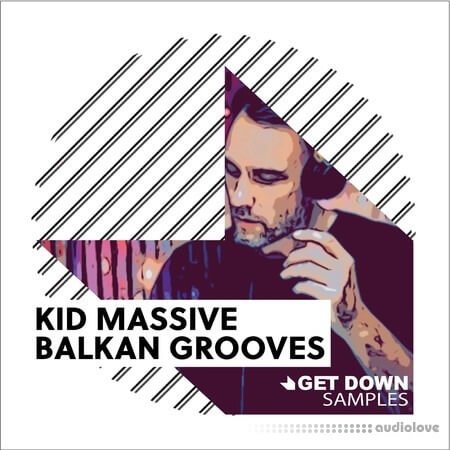 Get Down Samples Kid Massive Balkan Grooves WAV MiDi