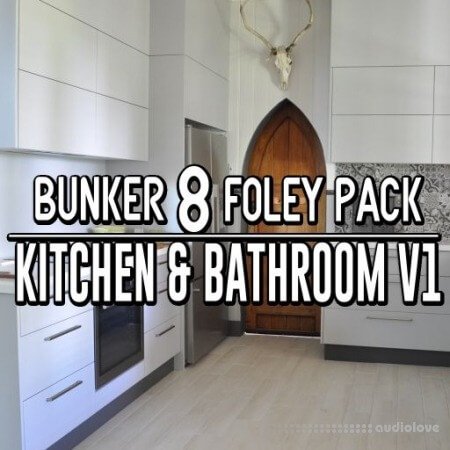 Bunker 8 Digital Labs B8-Foley-Kitchen-Bathroom-Volume-1