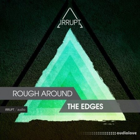 Irrupt Rough Around The Edges WAV