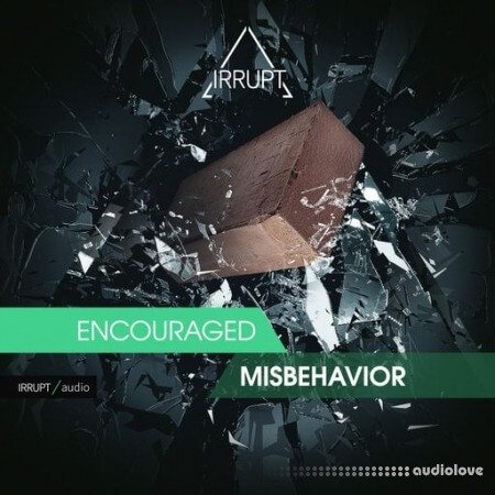 Irrupt Encourage Misbehavior WAV