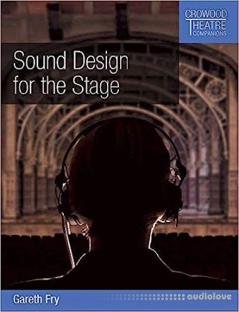 Sound Design for the Stage (Crowood Theatre Companions)