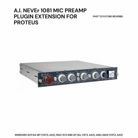 PastToFutureReverbs A.I. NEVEr 1081 Mic Preamp Plugin Extension
