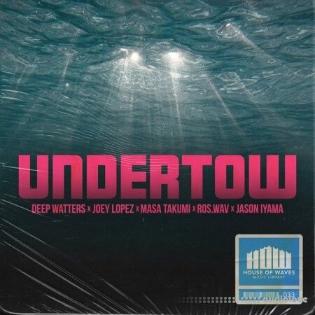 HOUSE OF WAVES Music Library Undertow (Compositions )