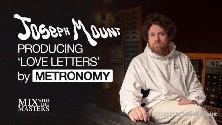 MixWithTheMasters Joseph Mount Producing 'Love Letters' by Metonomy Inside the Track #87