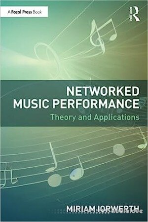 Networked Music Performance Theory and Applications