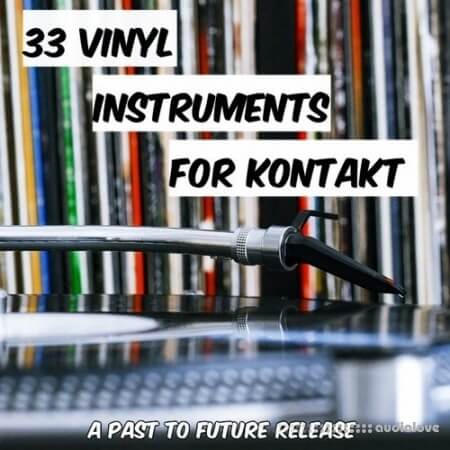 PastToFutureReverbs 33 Vinyl Instruments KONTAKT