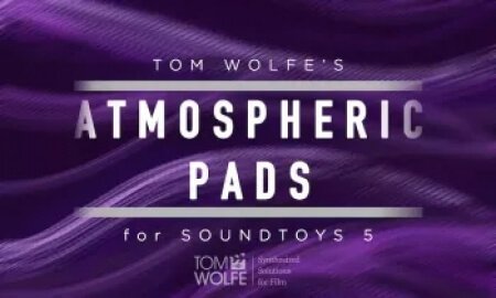 Tom Wolfe's Atmospheric Pads Soundtoys 5 Effect Rack Presets