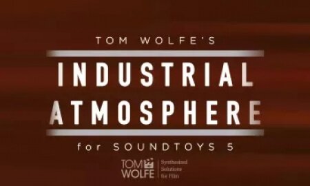 Tom Wolfe's Industrial Atmosphere Soundtoys 5 Effect Rack Presets Plugins Presets
