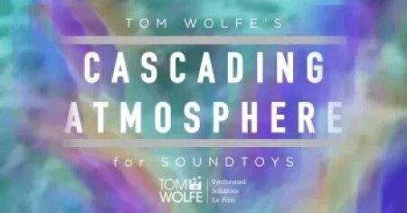 Tom Wolfe's Cascading Atmospheres Soundtoys 5 Effect Rack Presets