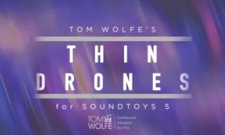 Tom Wolfe's Thin Drones Soundtoys 5 Effect Rack Presets