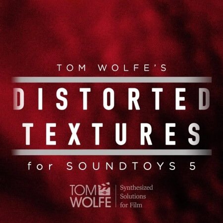 Tom Wolfe Distorted Textures for Soundtoys 5 Effect Rack