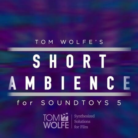 Tom Wolfe's Short Ambience Soundtoys 5 Effect Rack Presets