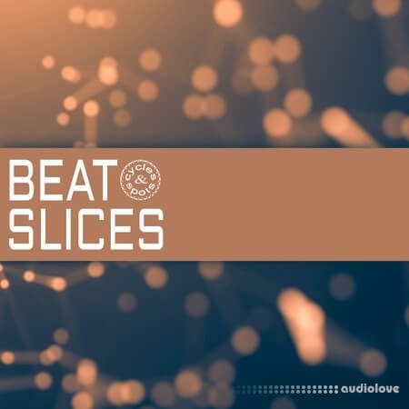 Cycles & Spots Beat Slices
