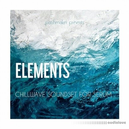 Patchmaker ELEMENTS Chillwave Soundset Synth Presets