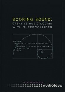Scoring Sound: Creative Music Coding with SuperCollider