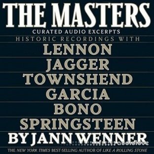 The Masters: Curated Audio Excerpts: Historic Recordings with Lennon, Jagger, Townshend Garcia Bono and Springsteen [Audiobook]