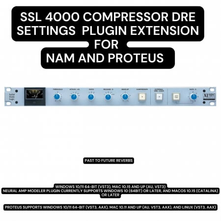PastToFutureReverbs SSL 4000 G Comp DRE Settings Plugin Extension for PROTEUS and NAM
