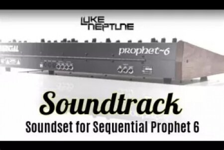 Luke Neptune's Soundtrack Soundset for Prophet 6 Synth Presets
