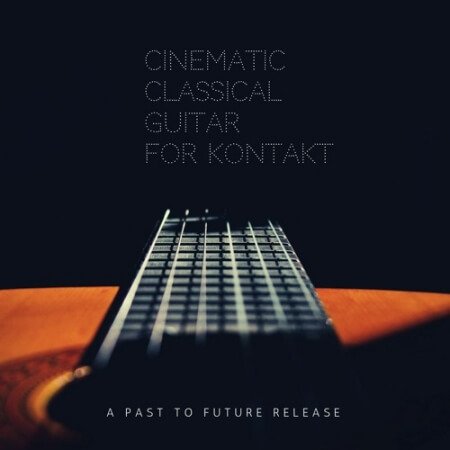 PastToFutureReverbs Cinematic Classical Guitar KONTAKT