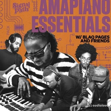 Signal Path Amapiano Essentials with Blaq Pages and Friends WAV