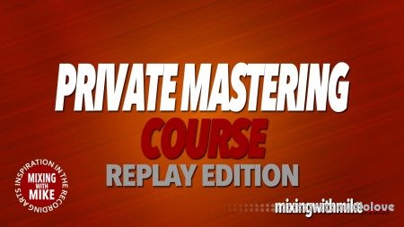 Mixing With Mike Private Mastering Course TUTORiAL