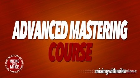 Mixing With Mike Advanced Mastering Course